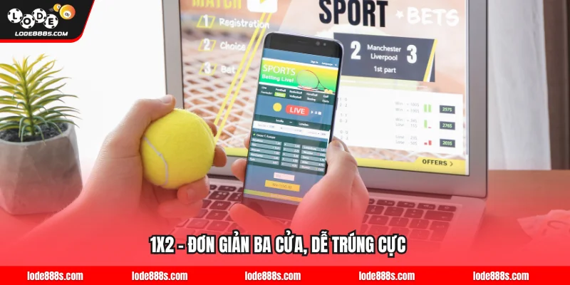 1x2 - đơn giản ba cửa, dễ trúng cực