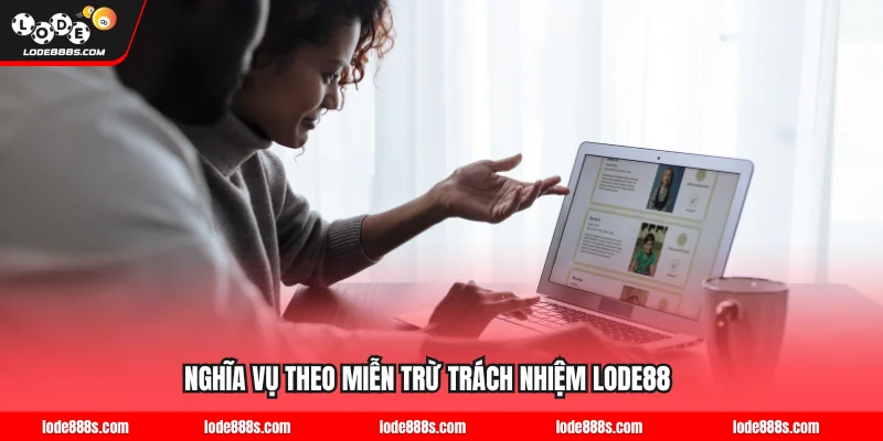 Miễn trừ trách nhiệm nghĩa vụ lode88