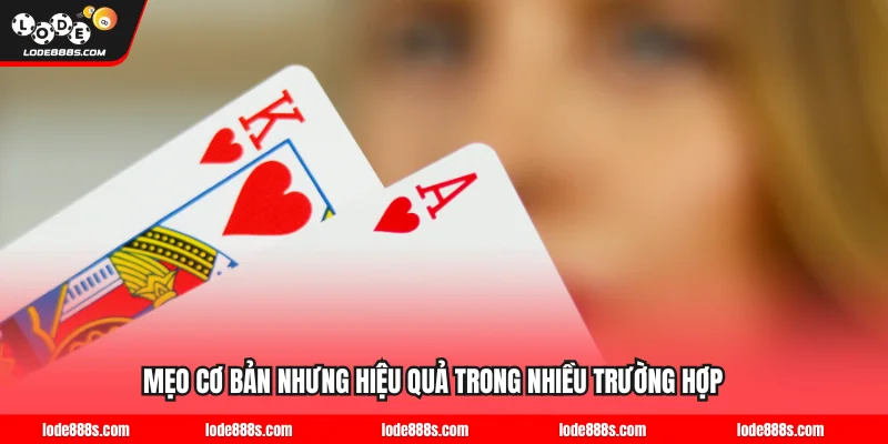 Mẹo cơ bản nhưng hiệu quả trong nhiều trường hợp
